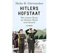 Hitlers Hofstaat: Der innere Kreis im Dritten Reich und danach