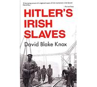 Hitler's Irish Slaves: (Revised Edition)