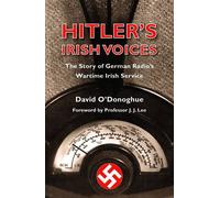 Hitler's Irish Voices: The Story of German Radio's Wartime Irish Service