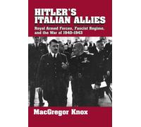 Hitler's Italian Allies – Royal Armed Forces, Fascist Regime, and the War of 1940–1943