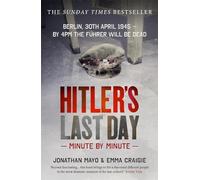 Hitler's Last Day: Minute by Minute: (Minute By Minute)