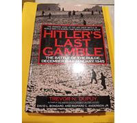 Hitler's Last Gamble: The Battle of the Bulge, December 1944-January 1945