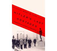 Hitler's Last Hostages: Looted Art and the Soul of the Third Reich