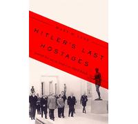 Hitler's Last Hostages: Looted Art and the Soul of the Third Reich