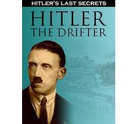 Hitler's Last Secrets: Hitler the Drifter