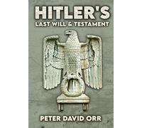 Hitler's Last Will and Testament: A Critical Examination (Hitler's Last Days Investigation)