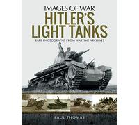 Hitler's Light Tanks: Rare Photographs from Wartime Archives (Images of War)