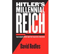 Hitler's Millennial Reich: Apocalyptic Belief and the Search for Salvation