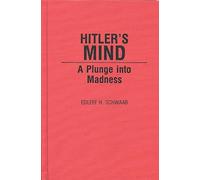 Hitler's Mind: A Plunge into Madness