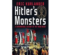 Hitler's Monsters: A Supernatural History of the Third Reich