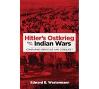 Hitler's Ostkrieg and the Indian Wars: Comparing Genocide and Conquest: 56 (Campaigns and Commanders Series)