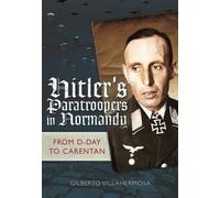 Hitler's Paratroopers in Normandy : The German II Parachute Corps in the Battle for France, 1944