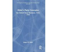 Hitler's Party Comrades: The NSDAP Party Members, 1919-1945 (Routledge Studies in Second World War History)