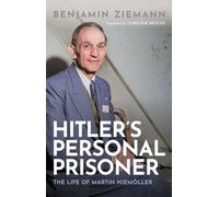 Hitler's Personal Prisoner : The Life of Martin NiemA¶ller