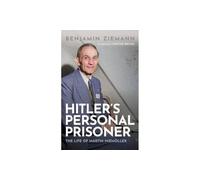 Hitler's Personal Prisoner – The Life of Martin Niemoller – Oxford University Press