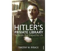 Hitler's Private Library: The Books that Shaped his Life