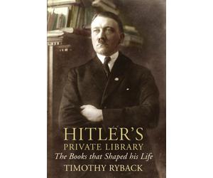 Hitler's Private Library: The Books that Shaped his Life