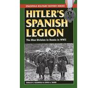 Hitler's Spanish Legion: The Blue Division in Russia in WWII (Stackpole Military History Series)