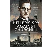 Hitler's Spy Against Churchill: The Spy Who Died Out in the Cold