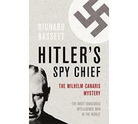 Hitler's Spy Chief: The Wilhelm Canaris Mystery (Cassell)
