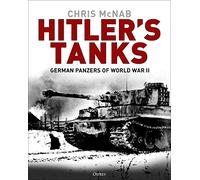 Hitler's Tanks : German Panzers of World War II