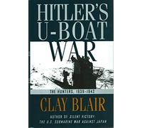 Hitler's U-Boat War: The Hunters, 1939-1942