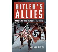 Hitler's U.S. Allies: Americans Who Supported the Nazis