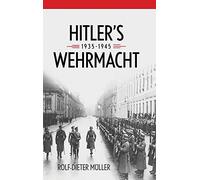 Hitler's Wehrmacht, 1935--1945 (Foreign Military Studies)