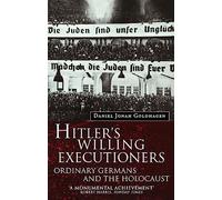 Hitler's Willing Executioners : Ordinary Germans and the Holocaust