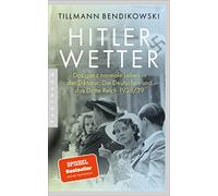 Hitlerwetter: Das ganz normale Leben in der Diktatur: Die Deutschen und das Dritte Reich 1938/39
