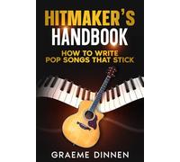 Hitmaker's Handbook: How To Write Pop Songs That Stick