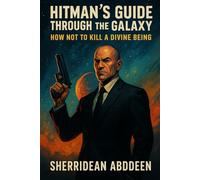 Hitman’s Guide Through the Galaxy: How Not to Kill a Divine Being