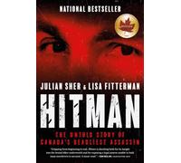 Hitman: The Untold Story of Canada's Deadliest Assassin