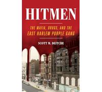 Hitmen: The Mafia, Drugs, and the East Harlem Purple Gang