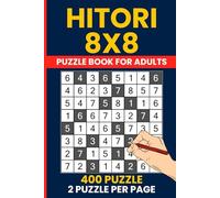 Hitori Puzzle Book - 400 Fun 8x8 Logic Puzzles for Adults: Japanese Number Elimination Puzzles with Solutions - 2 Puzzles per Page, Compact 6x9 Size