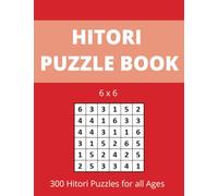 Hitori Puzzle Book (6x6), 300 Puzzles for all Ages: Japanese Puzzle Book with Solutions, Large Print 8.5 x 11 inches, Great for Brain Training, Stress and Relaxation