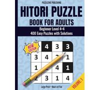 Hitori Puzzle Book for Adults: 4x4 Edition | Volume 1 | Beginner Level | 400 Fun Logic Puzzles with Complete Solutions | Relaxing Brain Games for Adults and Seniors (Hitori Mastery Puzzle Books)