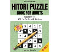 Hitori Puzzle Book for Adults: 5x5 Edition | Volume 2 | Easy Level | 400 Fun Logic Puzzles with Complete Solutions | Relaxing Brain Games for Adults and Seniors (Hitori Mastery Puzzle Books)