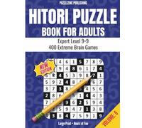 Hitori Puzzle Book for Adults: 9x9 Edition | Volume 6 | Expert Level | 400 Fun Logic Puzzles with Complete Solutions | Extreme Brain Games for Adults and Seniors (Hitori Mastery Puzzle Books)