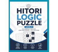 Hitori Puzzle Challenge Book - 150 Logic Grid Puzzles Level 3 with Solutions: Improve Logical Thinking, Memory & Focus with Daily Hitori Brain Training Puzzles