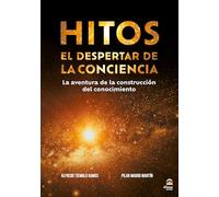 Hitos: El despertar de la conciencia. La aventura de la construcción del conocimiento
