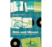 Hits and Misses: Crafting Top 40 Singles, 1963-1971