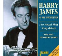 Harry James & His Orchestra - I've Heard That Song Before: The Hits Of Harry James