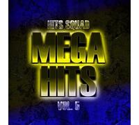 Hits Squad - Mega Hits Vol. 5