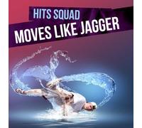 Hits Squad - Moves Like Jagger