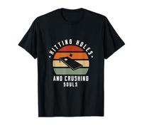 Hitting Holes And Crushing Souls - Cornhole T-Shirt