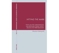 Hitting the Mark: How Can Text Organisation and Response Format Affect Reading Test Performance?: 13 (Contemporary Studies in Descriptive Linguistics)
