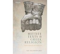 Hittite Texts and Greek Religion: Contact, Interaction, and Comparison