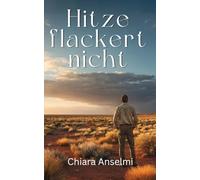 Hitze flackert nicht: Ein Mann verliert sich, um sich zu finden