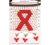 HIV/AIDS and Democratic Governance in South Africa: Illustrating the Impact on Electoral Processing
